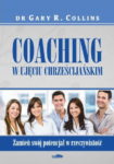 Coaching w ujęciu chrześcijańskim - Dr Gary R. Collins